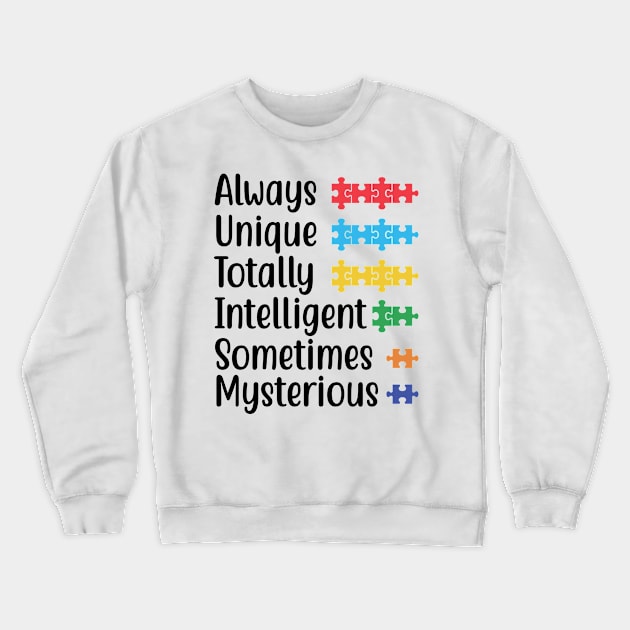 Always Unique Totally Intelligent Sometimes Mysterious: Autism Awareness Journal, Autism Spectrum Disorder Gift For Family Crewneck Sweatshirt by EDSERVICES